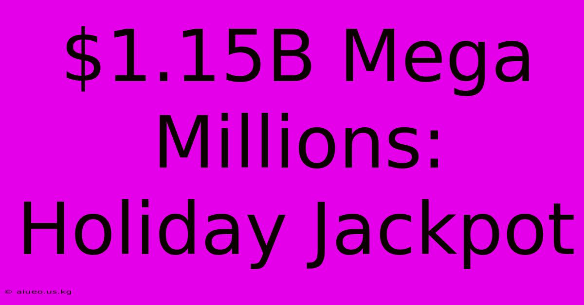 $1.15B Mega Millions: Holiday Jackpot