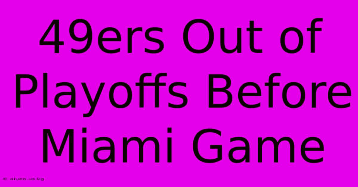 49ers Out Of Playoffs Before Miami Game