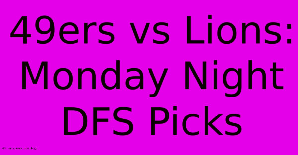 49ers Vs Lions: Monday Night DFS Picks