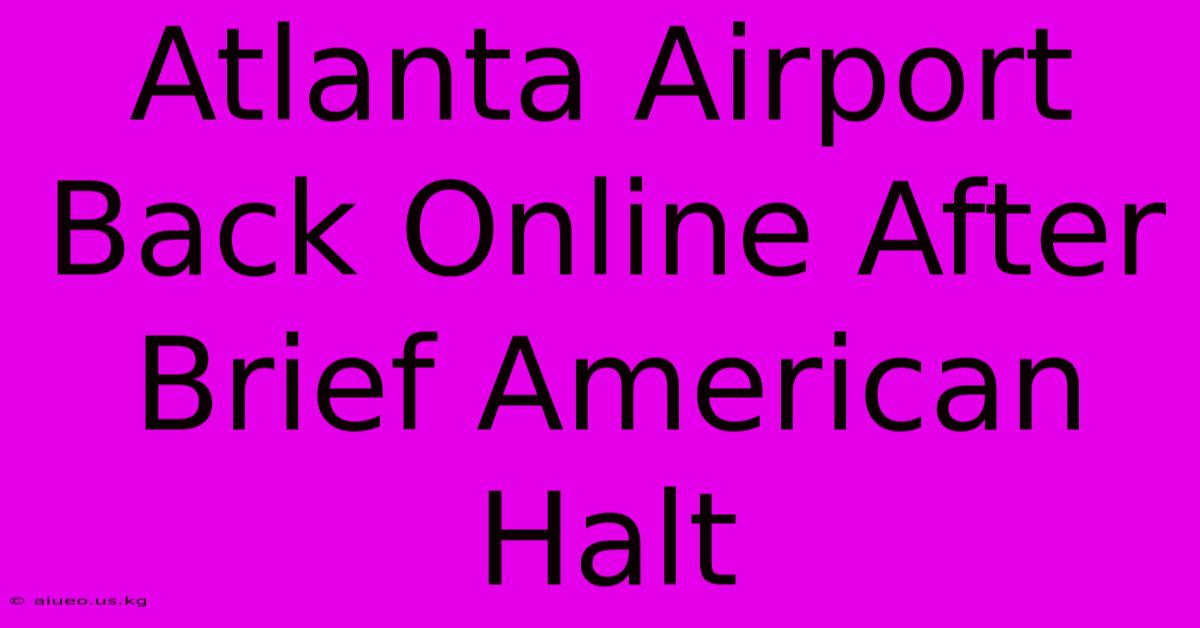 Atlanta Airport Back Online After Brief American Halt