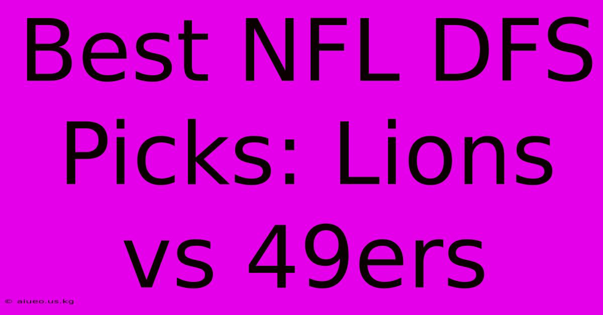 Best NFL DFS Picks: Lions Vs 49ers