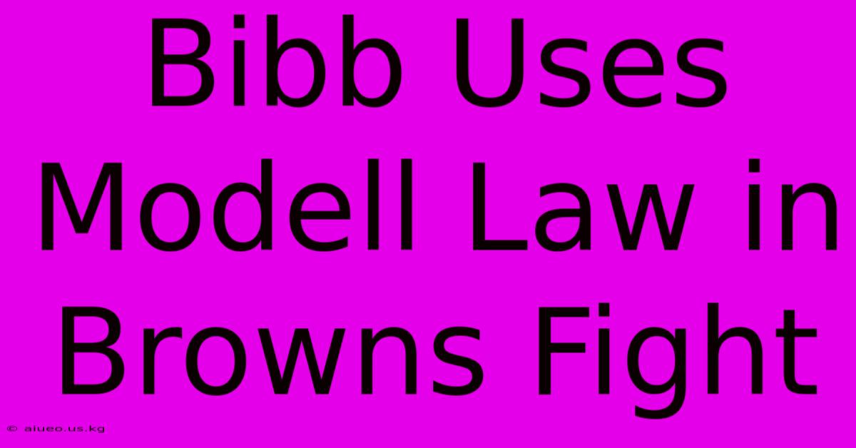 Bibb Uses Modell Law In Browns Fight