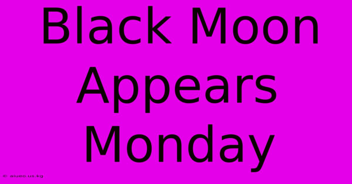 Black Moon Appears Monday