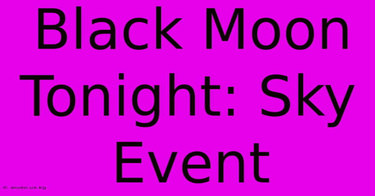 Black Moon Tonight: Sky Event