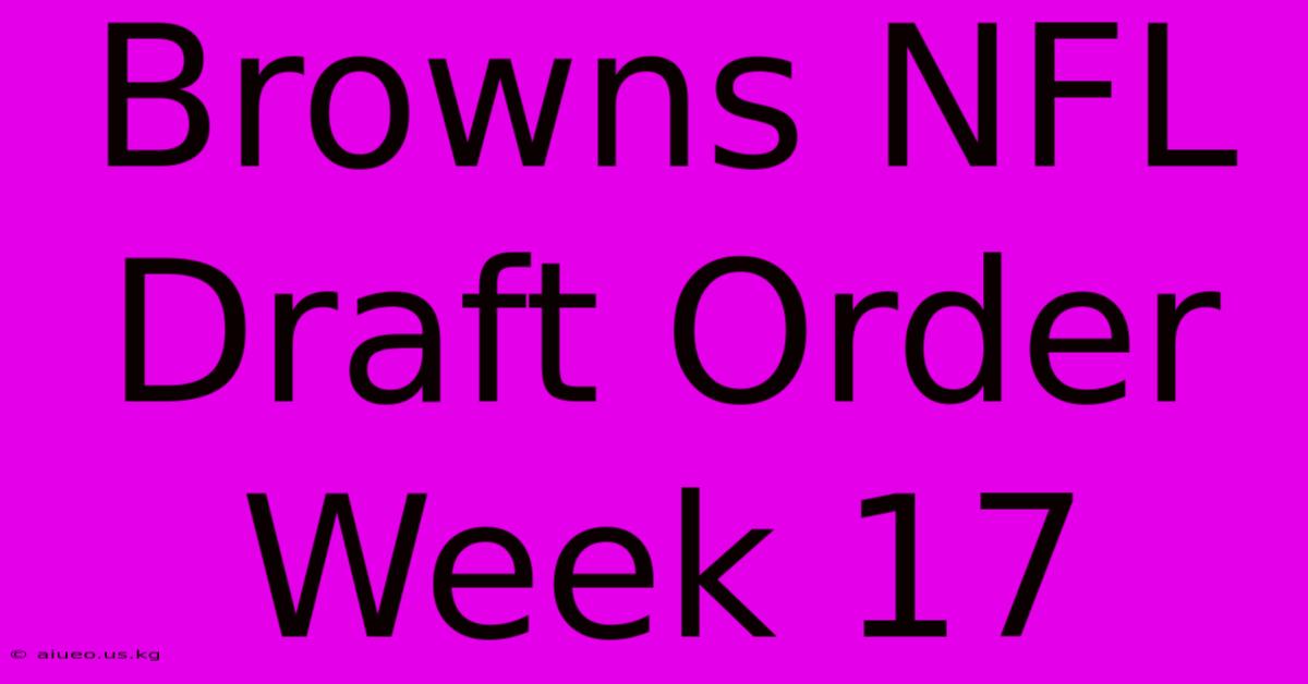 Browns NFL Draft Order Week 17