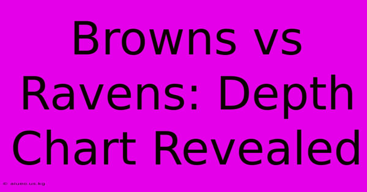 Browns Vs Ravens: Depth Chart Revealed