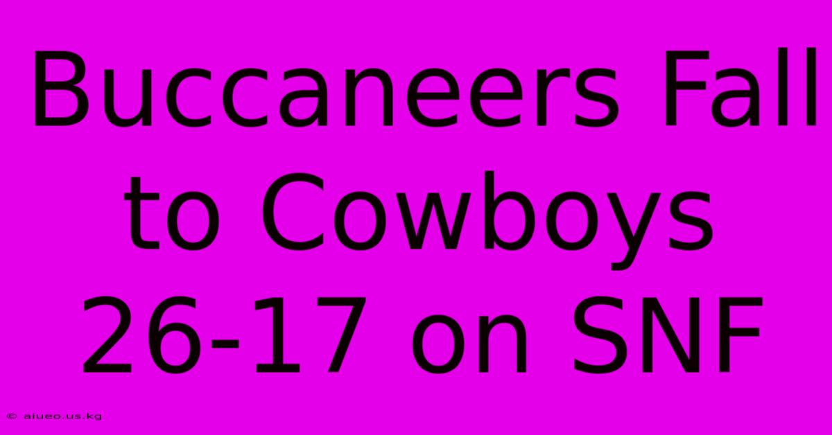 Buccaneers Fall To Cowboys 26-17 On SNF