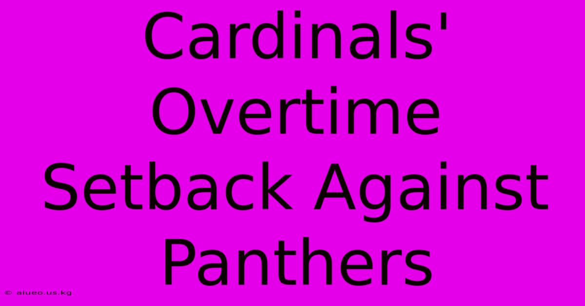 Cardinals' Overtime Setback Against Panthers