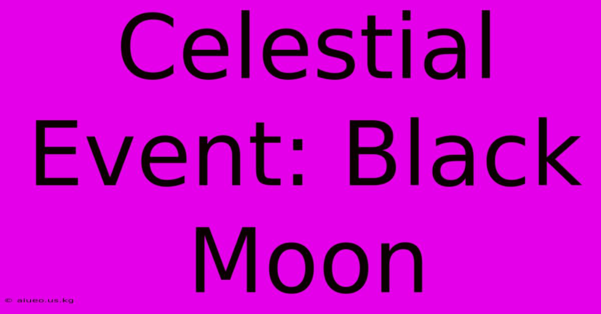 Celestial Event: Black Moon