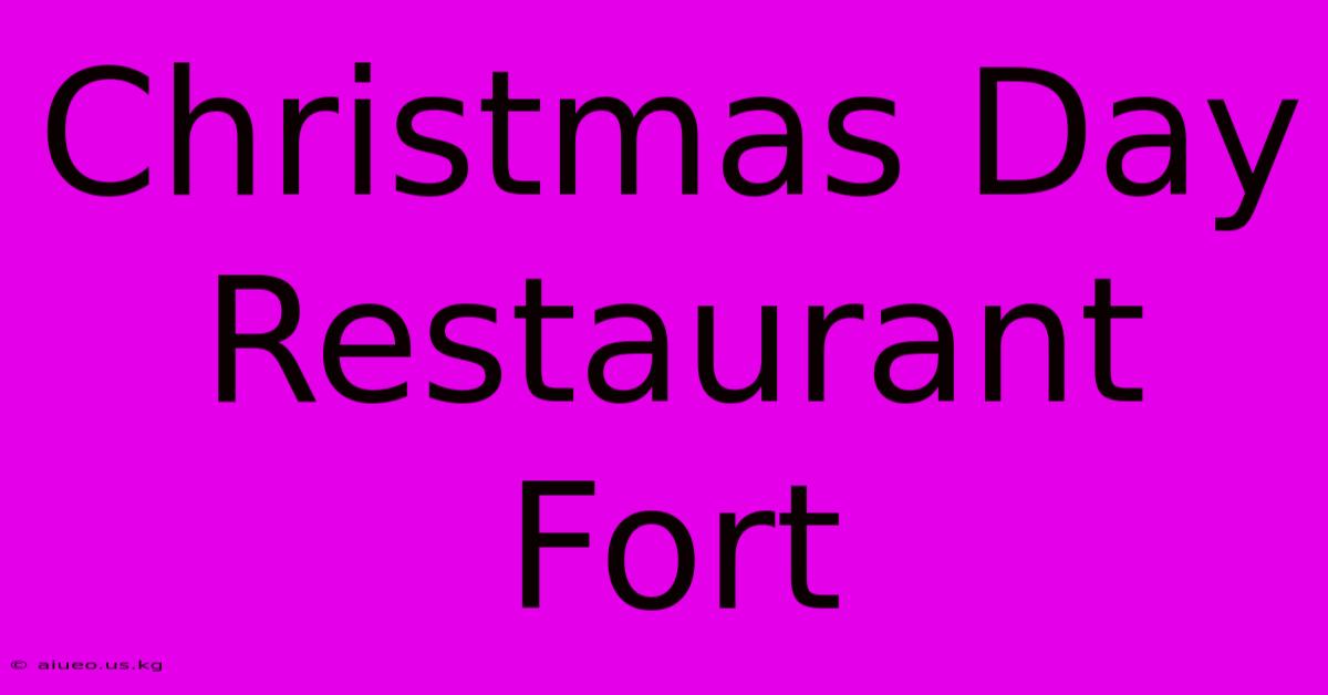 Christmas Day Restaurant Fort