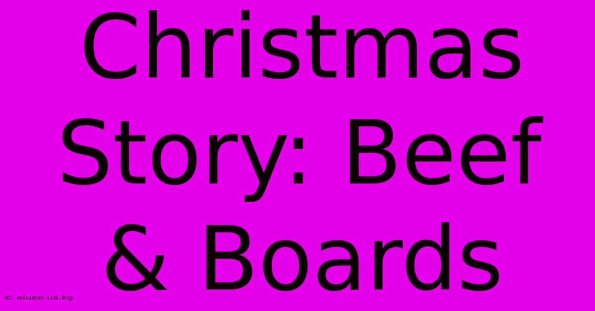 Christmas Story: Beef & Boards