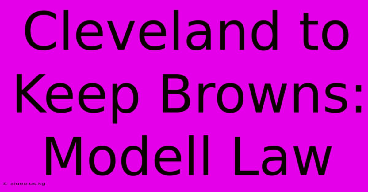 Cleveland To Keep Browns: Modell Law