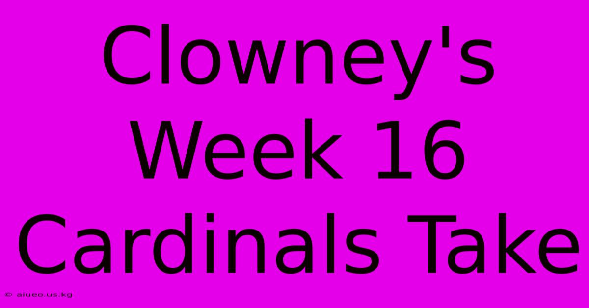 Clowney's Week 16 Cardinals Take