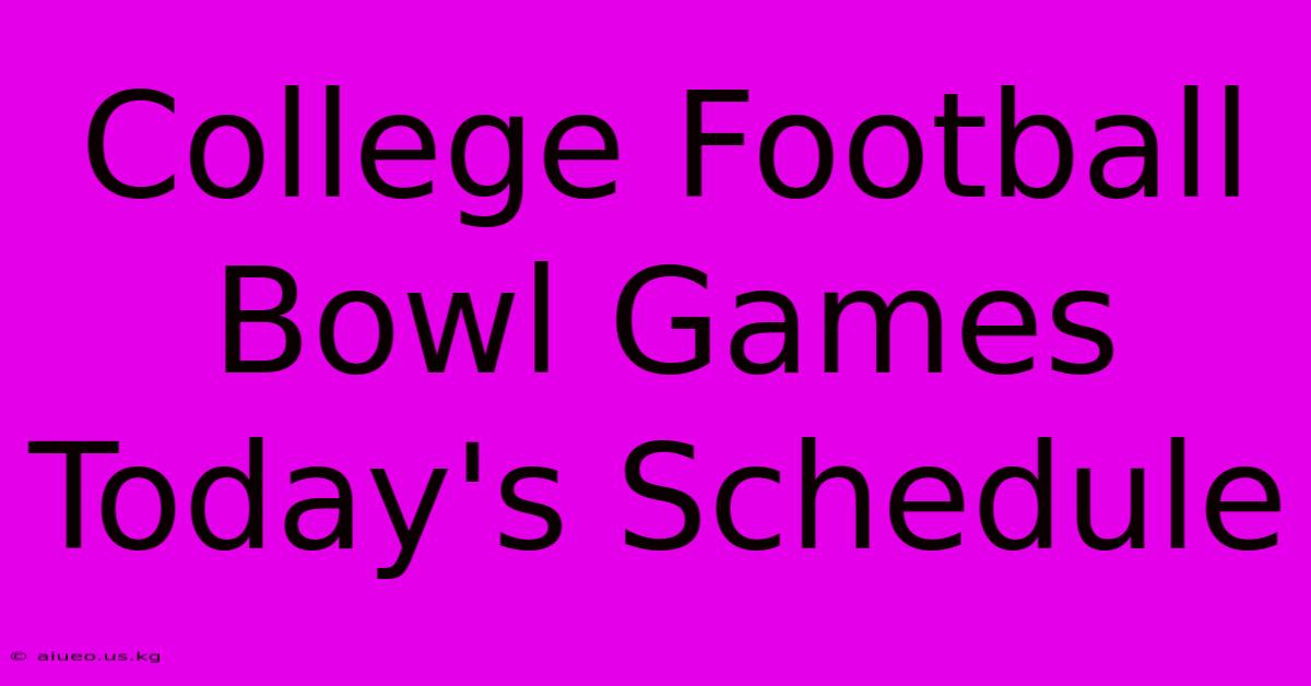 College Football Bowl Games Today's Schedule