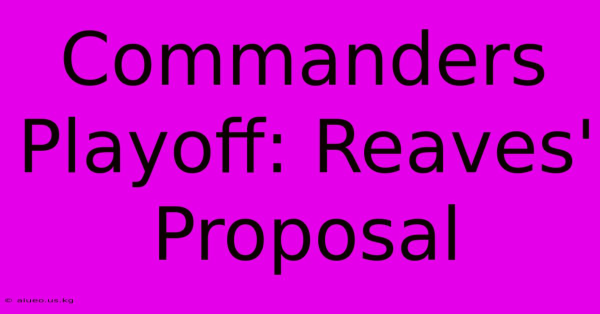 Commanders Playoff: Reaves' Proposal