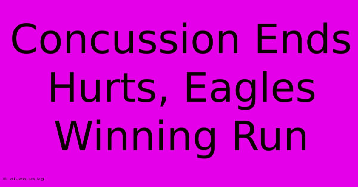 Concussion Ends Hurts, Eagles Winning Run