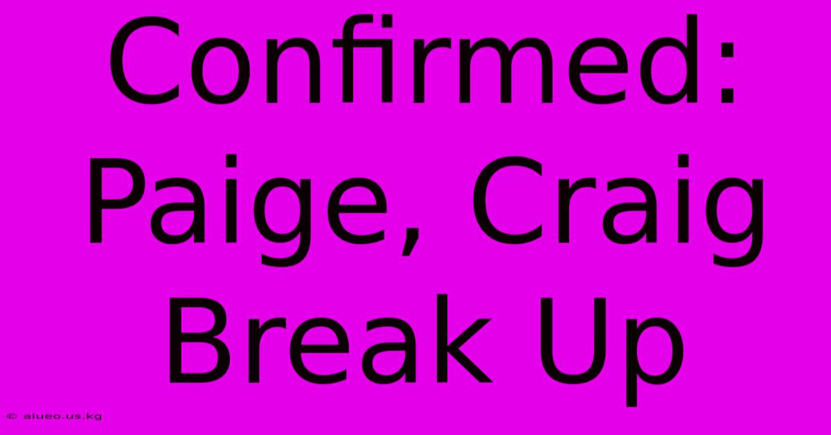 Confirmed: Paige, Craig Break Up