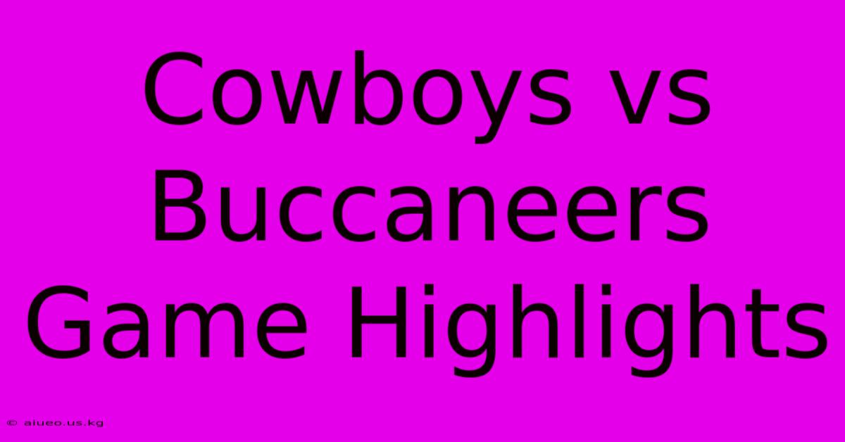 Cowboys Vs Buccaneers Game Highlights