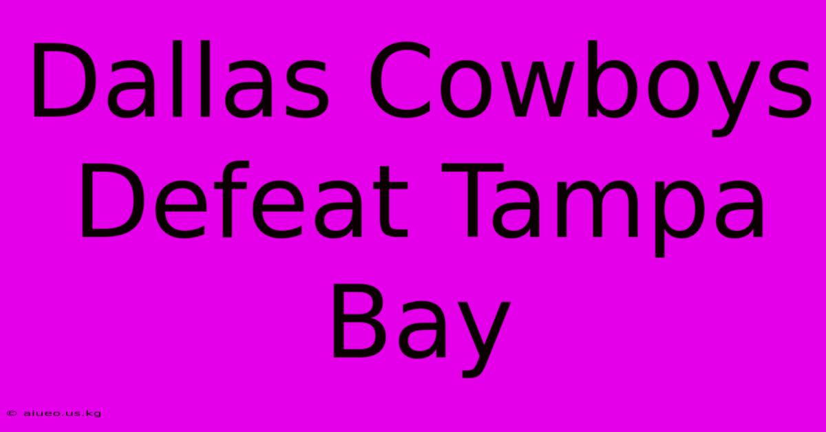 Dallas Cowboys Defeat Tampa Bay