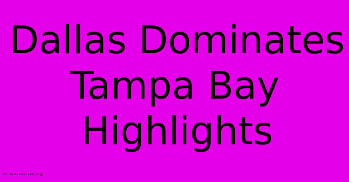 Dallas Dominates Tampa Bay Highlights