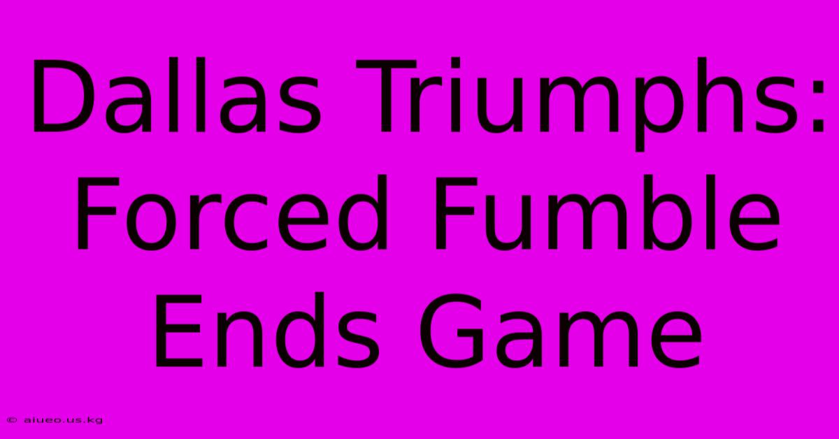 Dallas Triumphs: Forced Fumble Ends Game