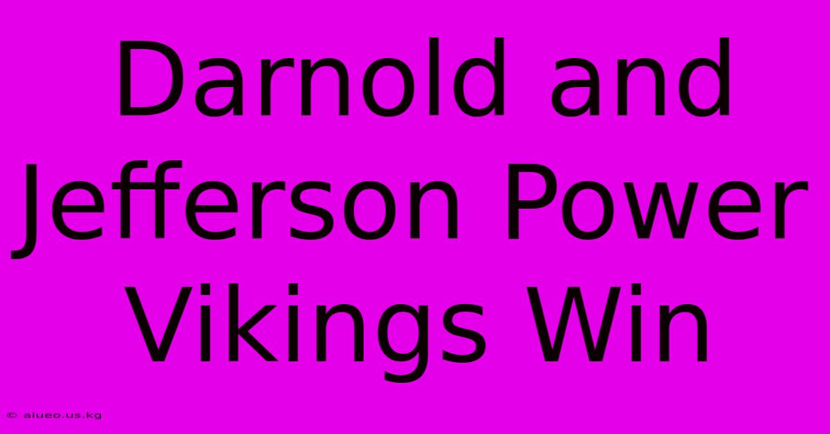 Darnold And Jefferson Power Vikings Win