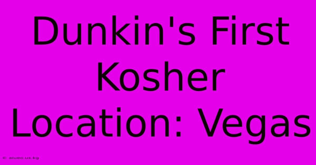 Dunkin's First Kosher Location: Vegas