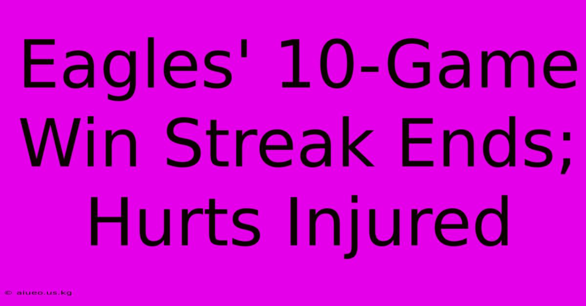 Eagles' 10-Game Win Streak Ends; Hurts Injured