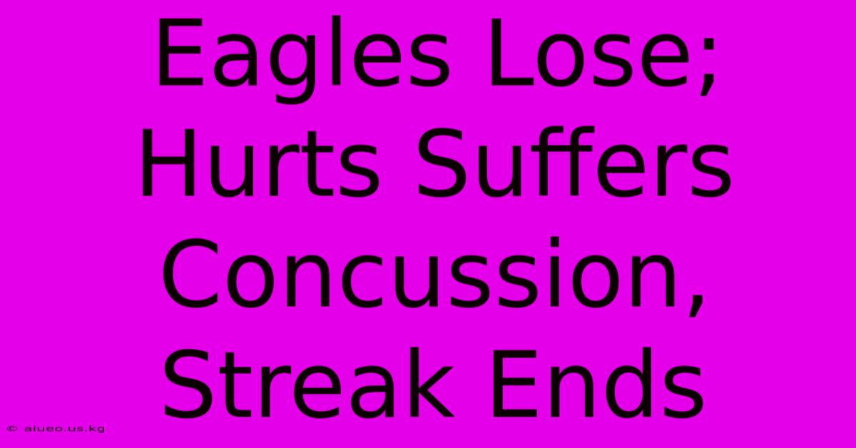 Eagles Lose; Hurts Suffers Concussion, Streak Ends