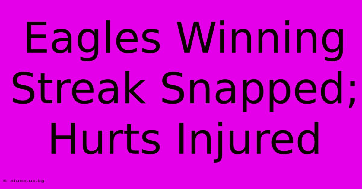 Eagles Winning Streak Snapped; Hurts Injured