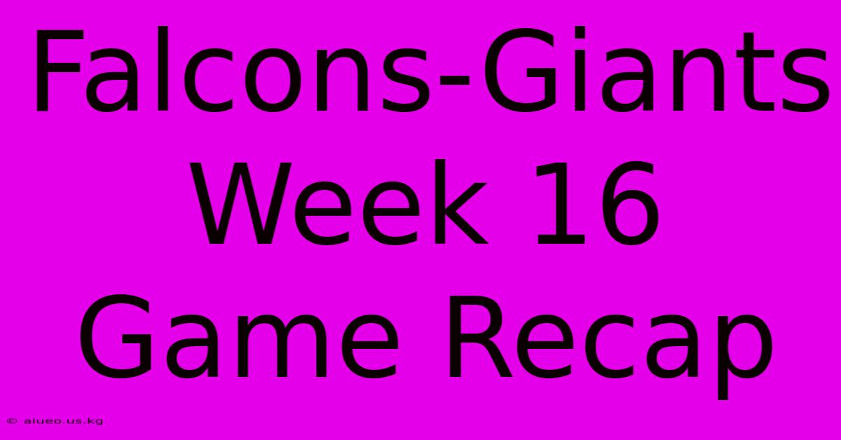 Falcons-Giants Week 16 Game Recap