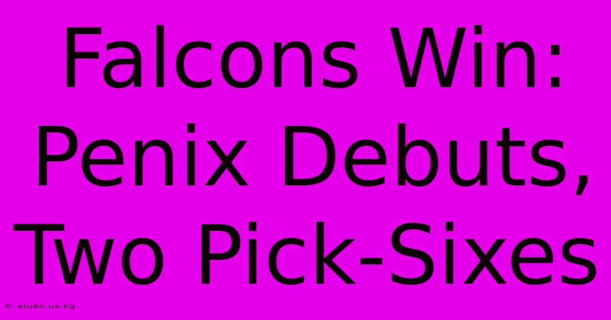 Falcons Win: Penix Debuts, Two Pick-Sixes