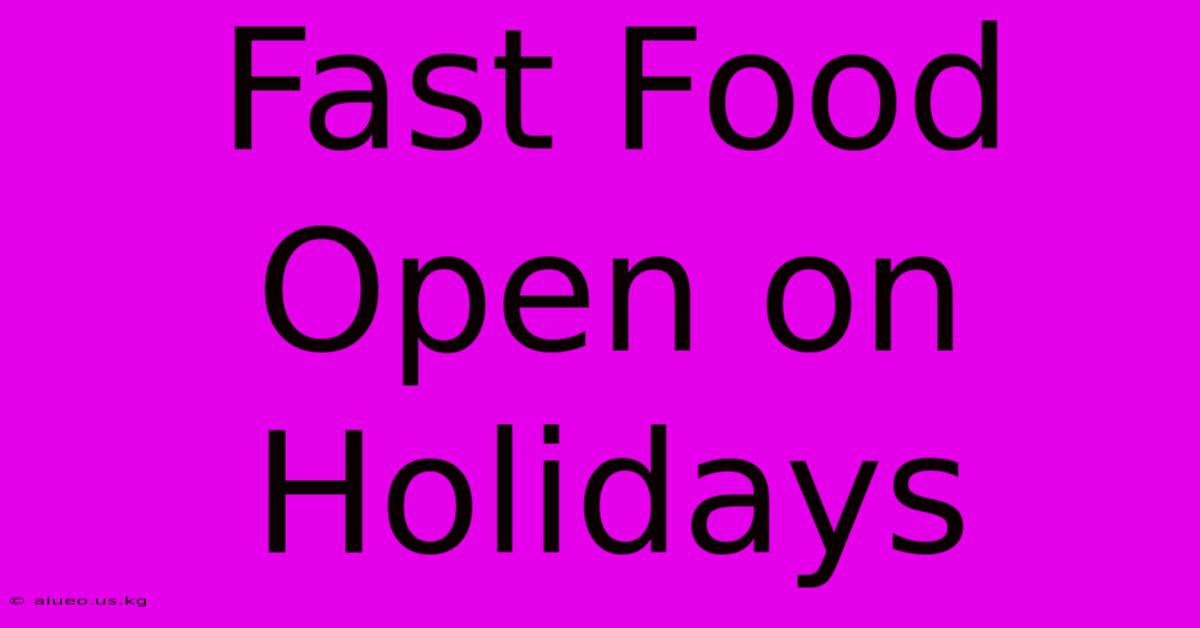 Fast Food Open On Holidays