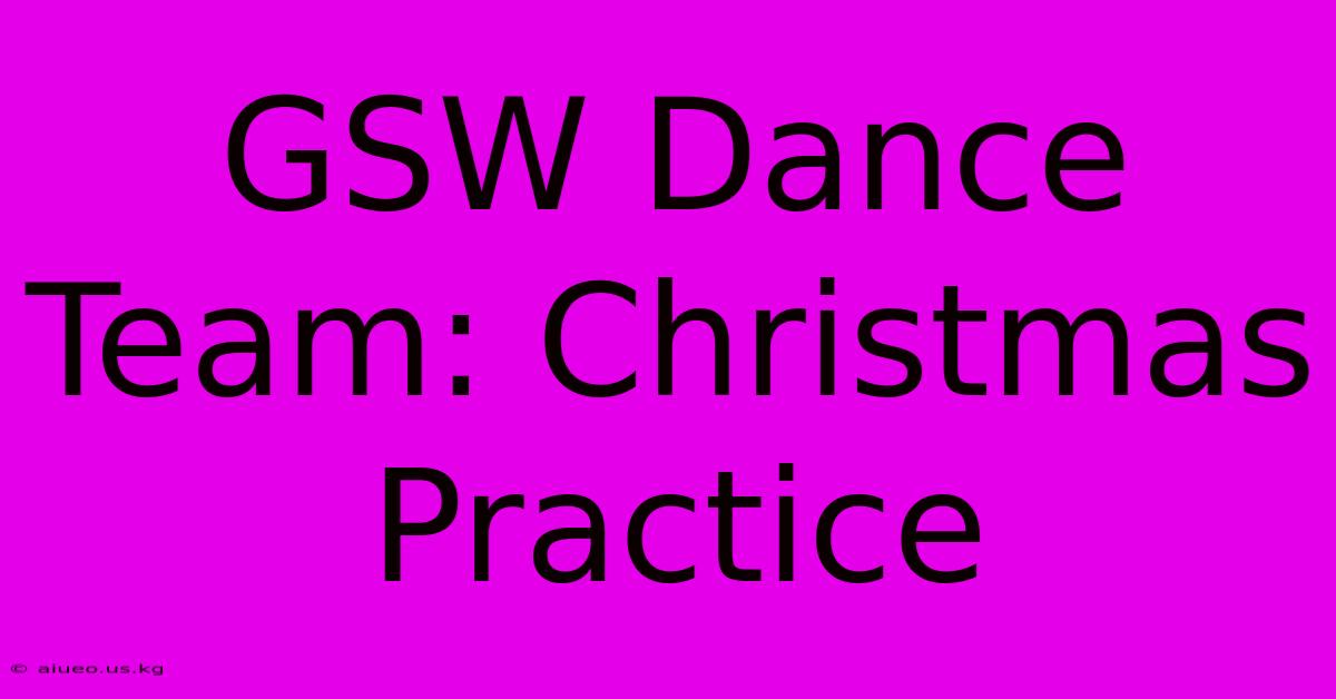 GSW Dance Team: Christmas Practice