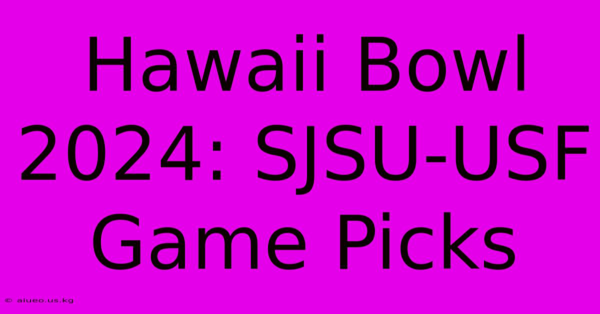 Hawaii Bowl 2024: SJSU-USF Game Picks