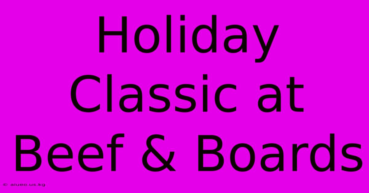 Holiday Classic At Beef & Boards