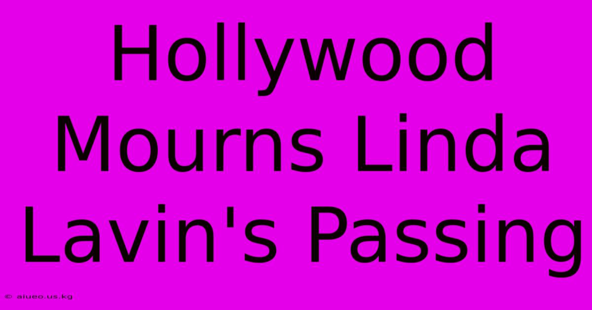 Hollywood Mourns Linda Lavin's Passing