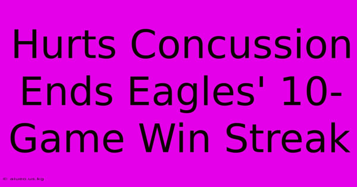 Hurts Concussion Ends Eagles' 10-Game Win Streak