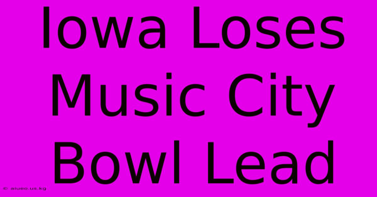 Iowa Loses Music City Bowl Lead