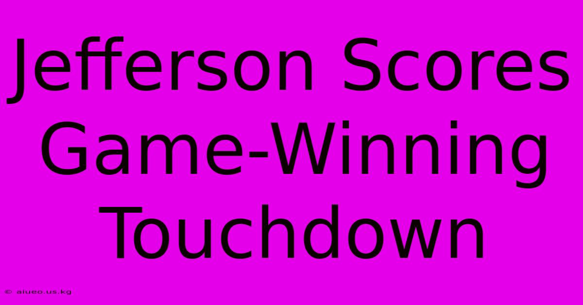 Jefferson Scores Game-Winning Touchdown