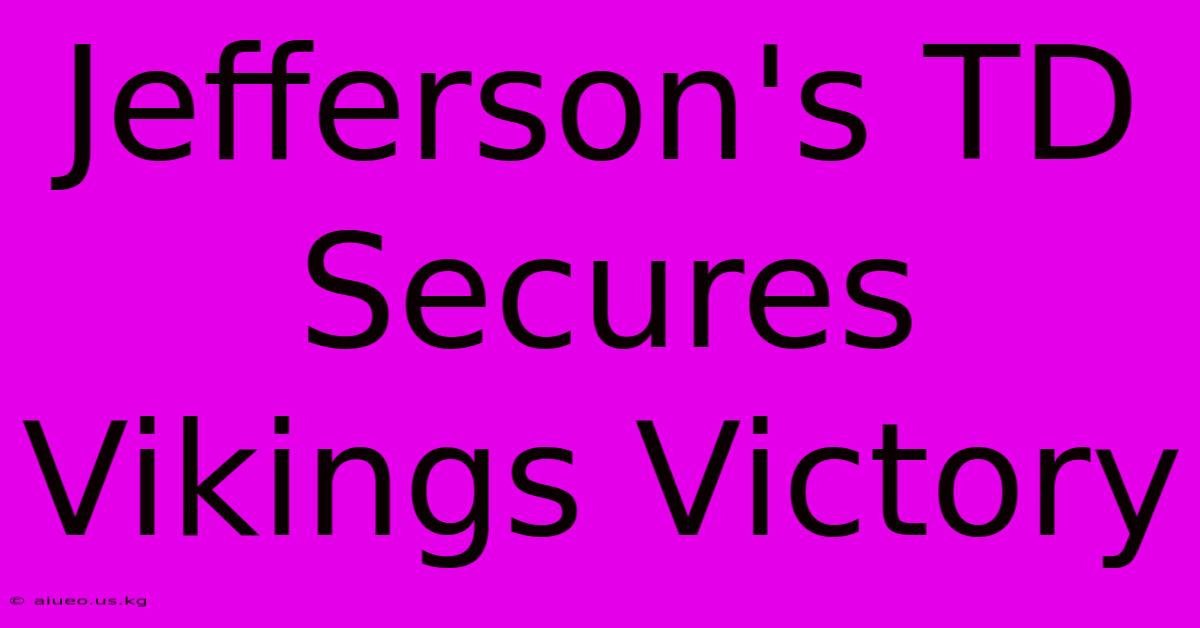 Jefferson's TD Secures Vikings Victory