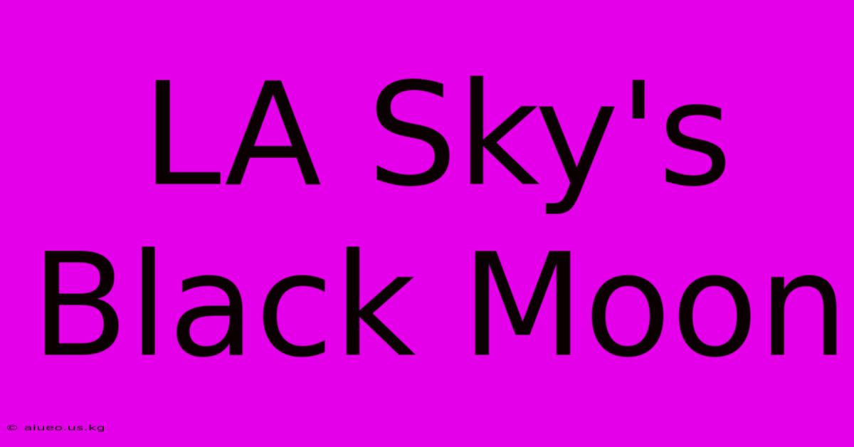 LA Sky's Black Moon