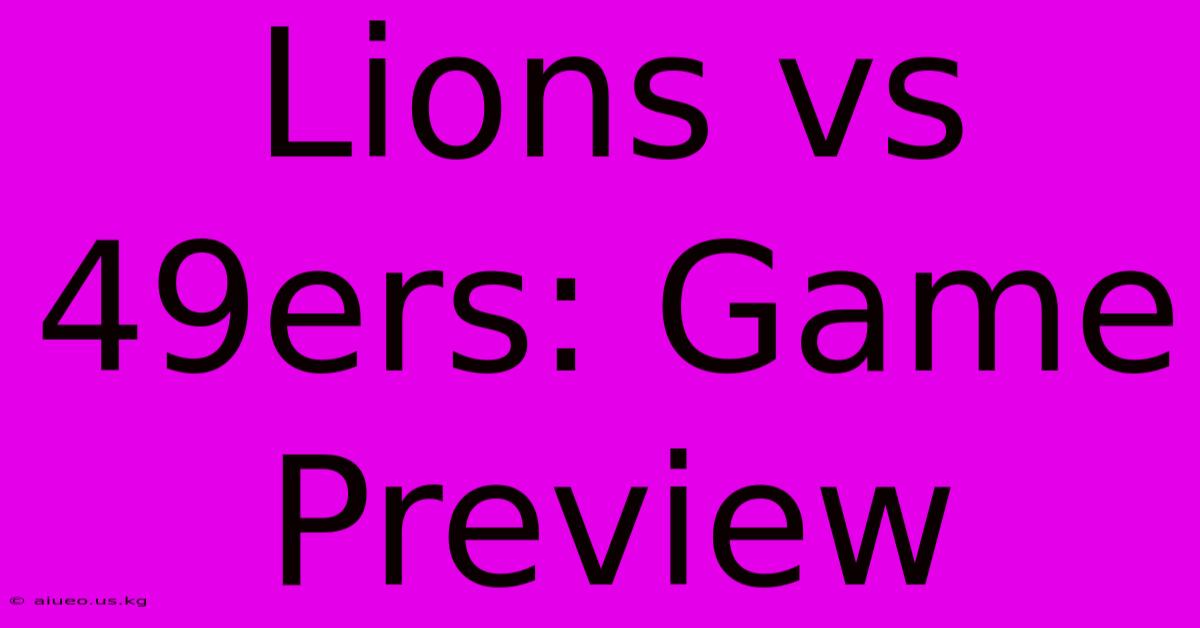 Lions Vs 49ers: Game Preview