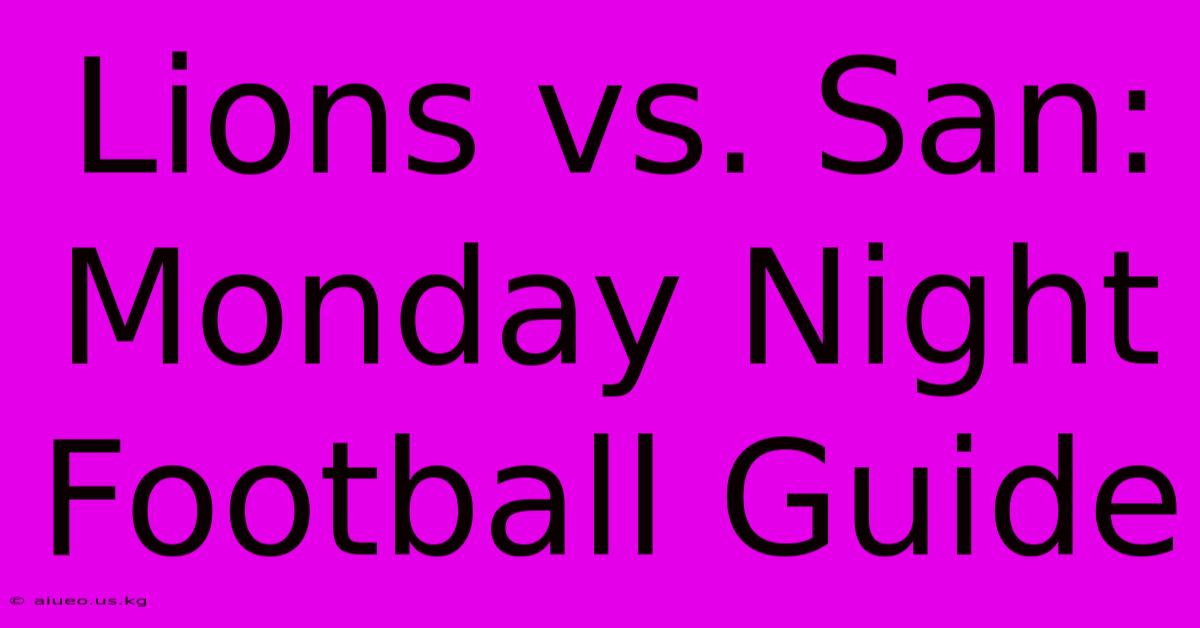 Lions Vs. San: Monday Night Football Guide