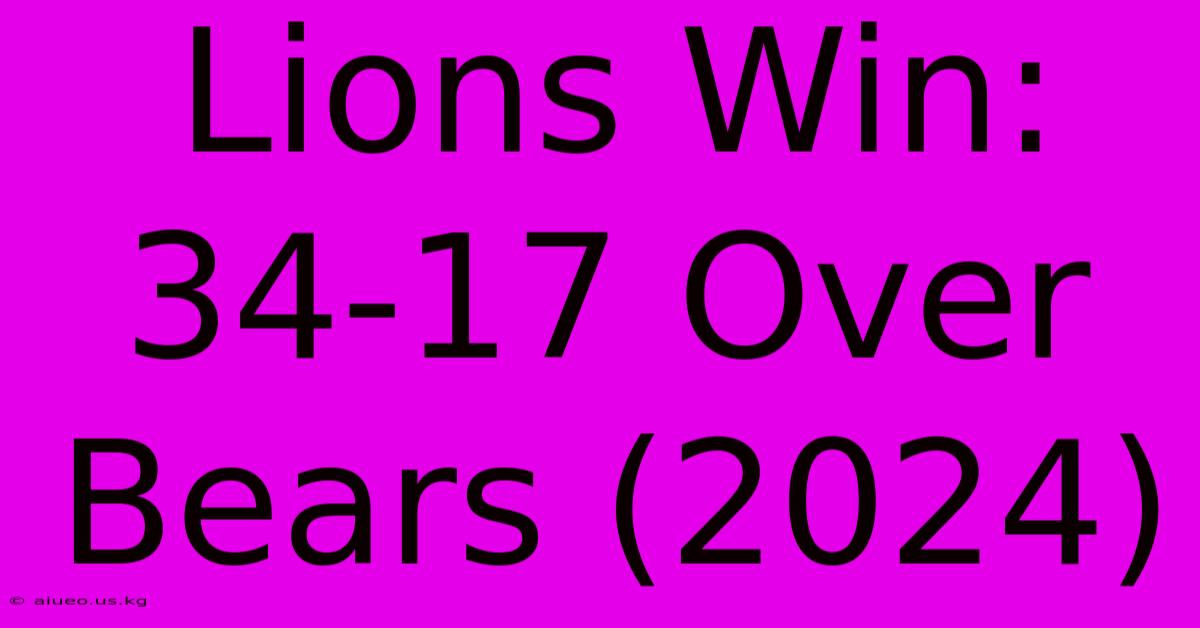 Lions Win: 34-17 Over Bears (2024)