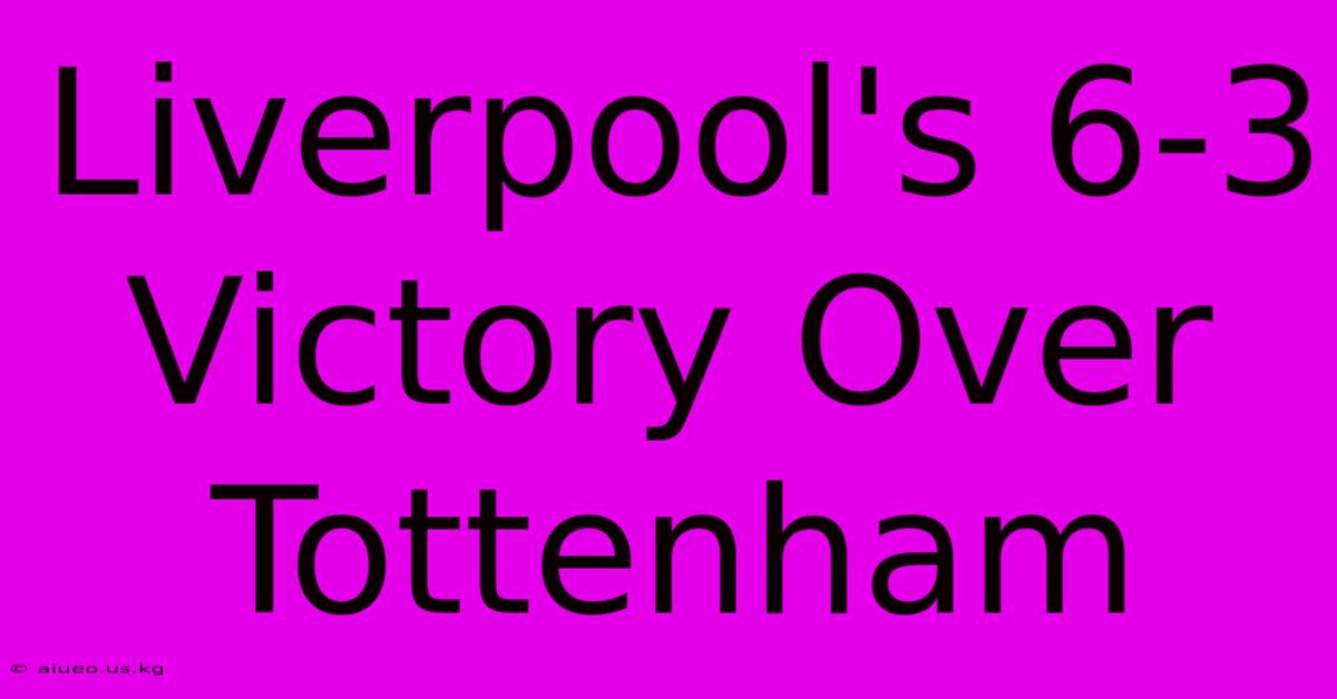 Liverpool's 6-3 Victory Over Tottenham