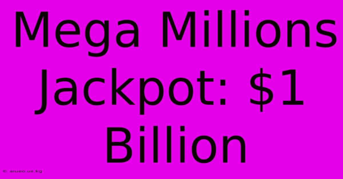 Mega Millions Jackpot: $1 Billion