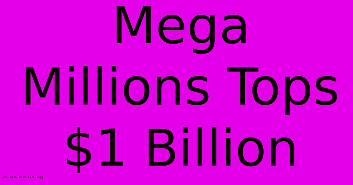 Mega Millions Tops $1 Billion