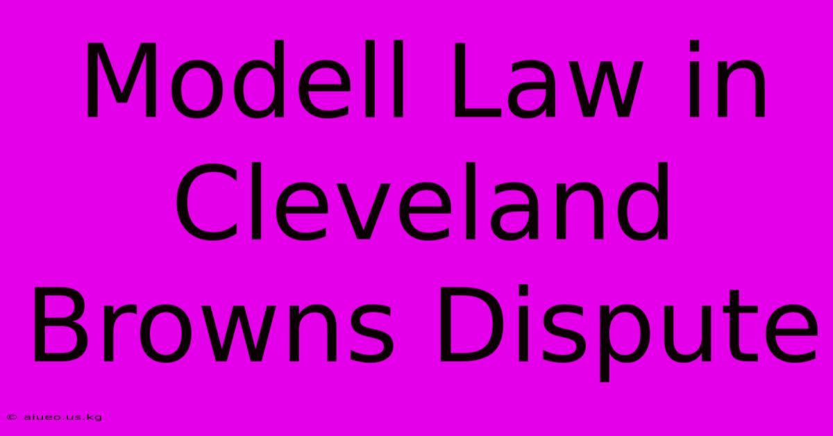 Modell Law In Cleveland Browns Dispute