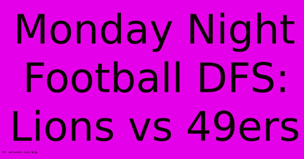 Monday Night Football DFS: Lions Vs 49ers